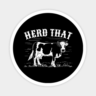 Herd That Cow Funny Cattle Farmer Farming Gift Magnet